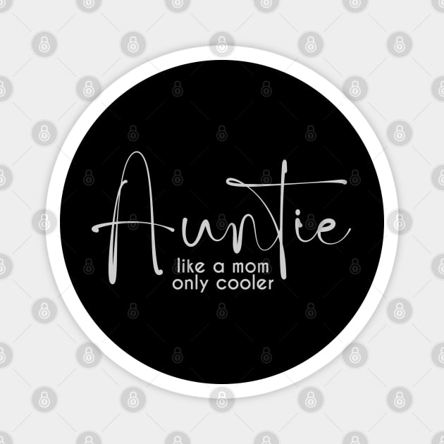 Aunt like a mom only cooler Magnet by Zedeldesign